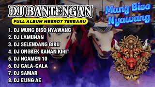 Download lagu DJ BANTENGAN VIRAL FULL ALBUM MBEROT TERBARU | DJ LMUNG BISO NYAWANG | MBEROT 2024 mp3