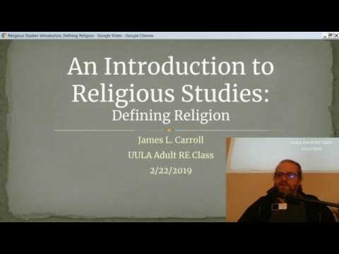 UULA Adult RE: An Introduction to Religious Studies Part 1: Defining Religion
