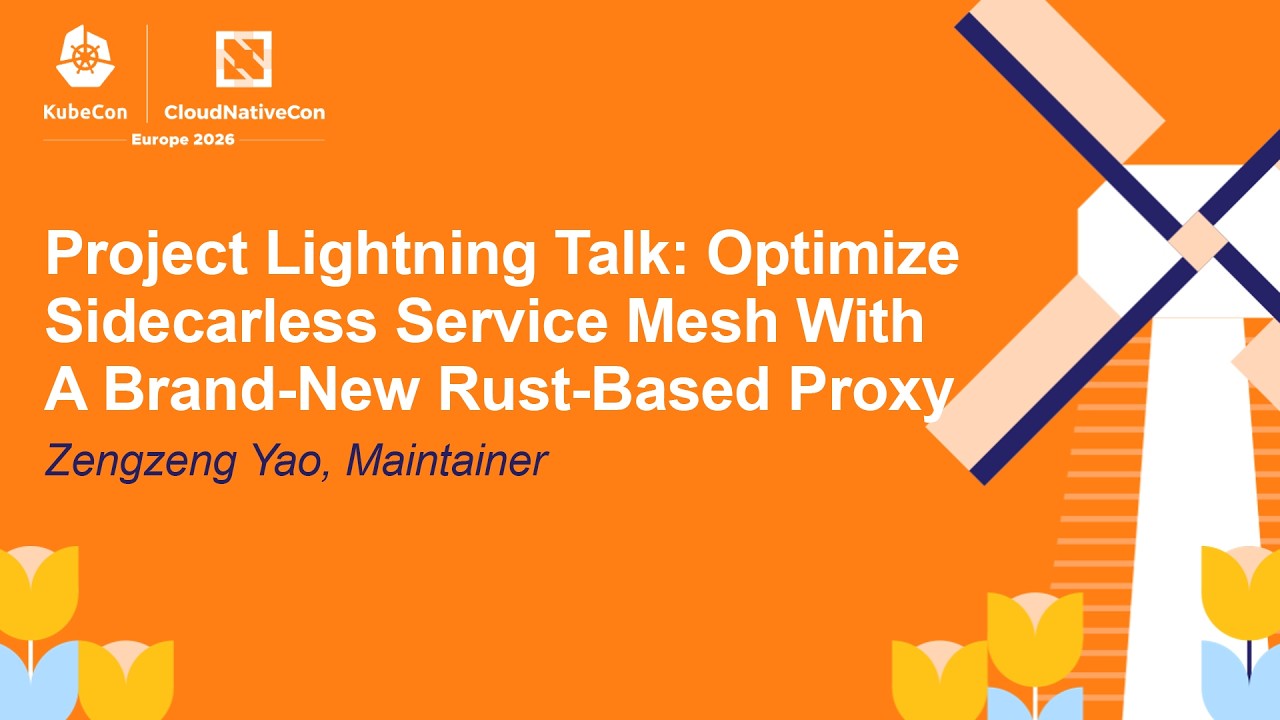 Project Lightning Talk: Optimize Sidecarless Service Mesh With A Brand-New Rust-Base... Zengzeng Yao