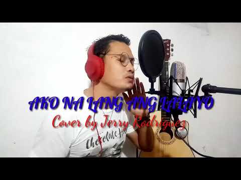 Ako Na Lang Ang Lalayo - (Cover by Jerry Rodriguez)