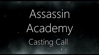 Assassin Academy Casting Call (OPEN) Deadline 2/24