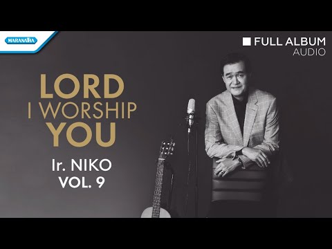Lord I Worship You Vol.9 -  Ir. Niko  (Audio full album)