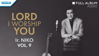 Download lagu Lord I Worship You Vol.9 -  Ir. Niko  (Audio full album) mp3