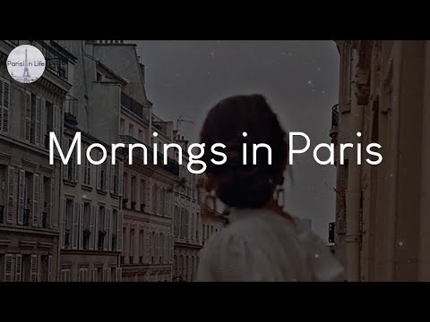 Mornings in Paris - French music to enjoy