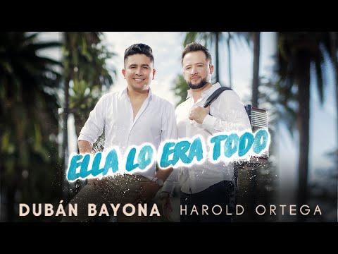 Dubán Bayona & Harold Ortega - Ella Lo Era Todo (Video Oficial)