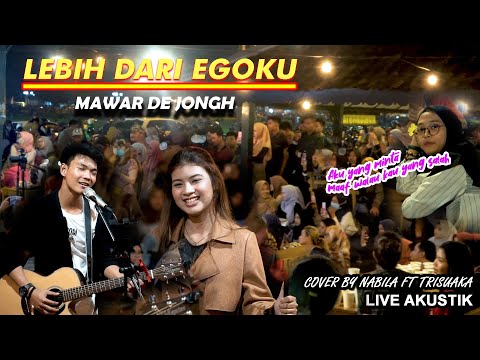 LEBIH DARI EGOKU - MAWAR DE JONGH (LIRIK) LIVE AKUSTIK COVER BY NABILA MAHARANI FT TRISUAKA