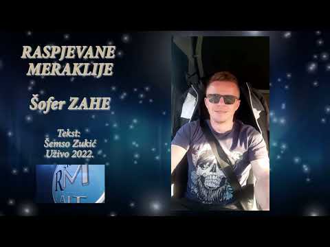 Raspjevane Meraklije 2022 - Šofer ZAHE