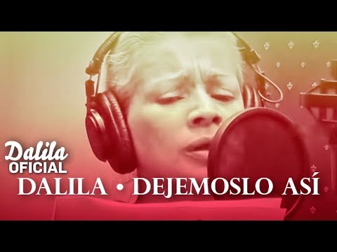 Dalila - Dejemoslo Asi (Video Oficial)