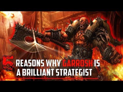 5 Reasons Why Garrosh Was A Brilliant Strategist - World of Warcraft
