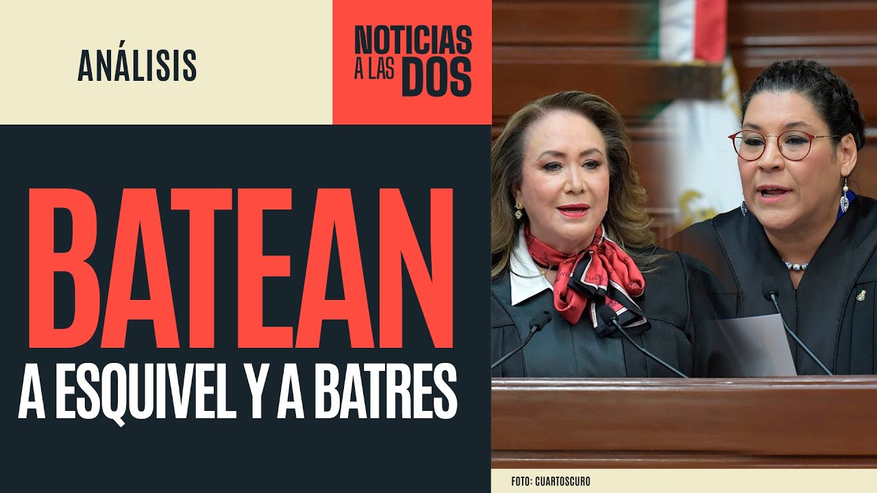 #NoticiasALasDos ¬ Dan revés a Batres y Esquivel: SCJN sí analizará la Reforma al Poder Judicial