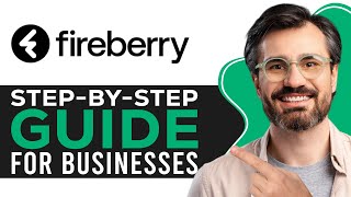 How to Use Fireberry CRM | Step-by-Step Guide for Businesses (2026)