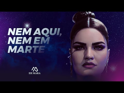 Nem Aqui, Nem em Marte - Mara Pavanelly   ( Clipe Oficial )