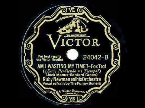 1932 Ruby Newman - Am I Wasting My Time? (Funny Boners, vocal)