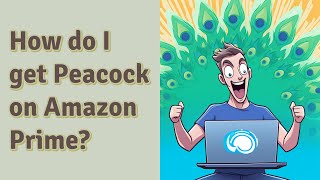How do I get Peacock on Amazon Prime?