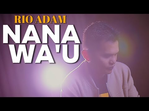 NANA WA'U Cover Rio Adam ( Official Lirik Video )
