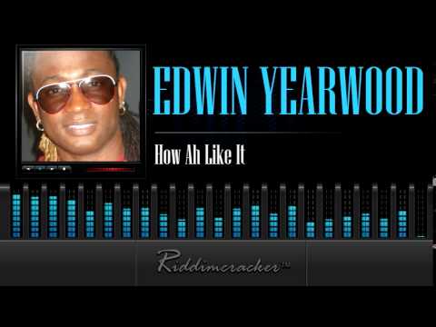 Edwin Yearwood - How Ah Like It [Soca 2014]