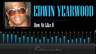Edwin Yearwood - How Ah Like It [Soca 2014]