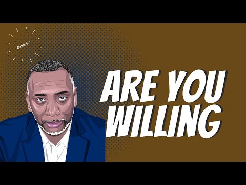 Are You Willing | John 10:17-18 (From the series I Am An Overcomer) Part 4
