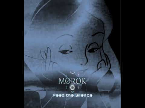 𝑴Ø𝑹𝑶𝑲 - Feed the Silence