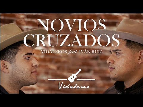 Vidaleros - Novios Cruzados (feat. Ivan Ruiz)
