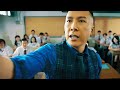 Donnie Yen Became A Teacher Not Knowing A Lot Of Conflicts Await Movie Recap