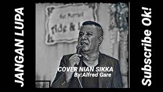 Download lagu COVER NIAN SIKKA-ALFRED GARE🎼🎼 mp3