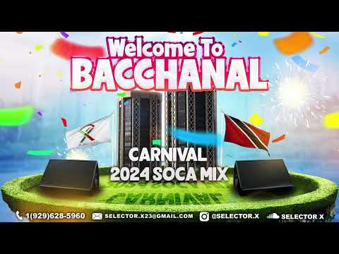 WELCOME TO BACCHANAL || "Soca 2024 Mix" by SELECTOR X