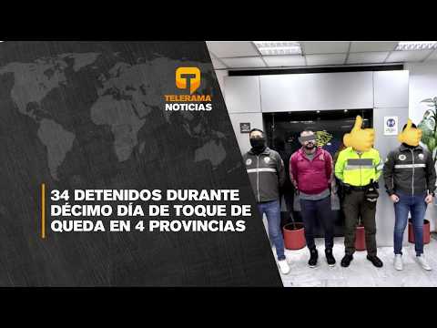 34 detenidos durante décimo día de toque de queda en 4 provincias