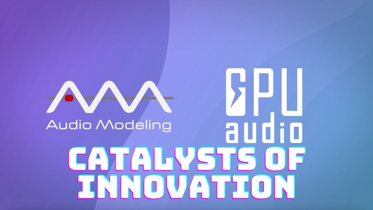 Audio Modeling's Partnership with GPU Audio