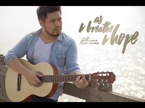 As I Breathe I Hope - Thomas Kurniawan (Music Video)