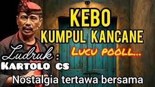 Download lagu 🎧KEBO KUMPUL KANCANE | Ludruk Kartolo CS Full Lawak | Nostalgia Ludruk Jawa Timur mp3