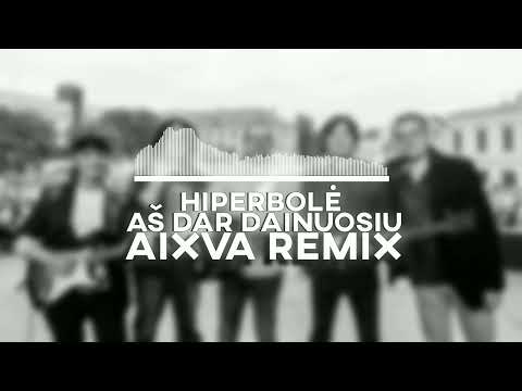 Hiperbolė - Aš dar dainuosiu (aixva remix)