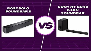 Bose Solo Soundbar 2 vs. Sony HT-SC40 2.1ch Soundbar: Which is Best for You?