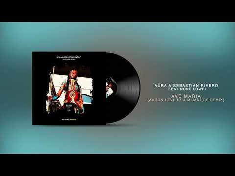 AÜRA, Sebastian Rivero feat None Lowfi ( @AaronSevilla & Mijangos Remix) / Afro House