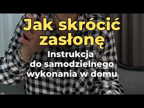 Jak skrócić zasłonę Instrukcja do samodzielnego skrócenia zasłon w domu