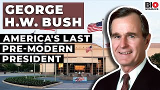 George H.W. Bush: The Stunning Highs and Lows of America&#39;s Last Pre-Modern President