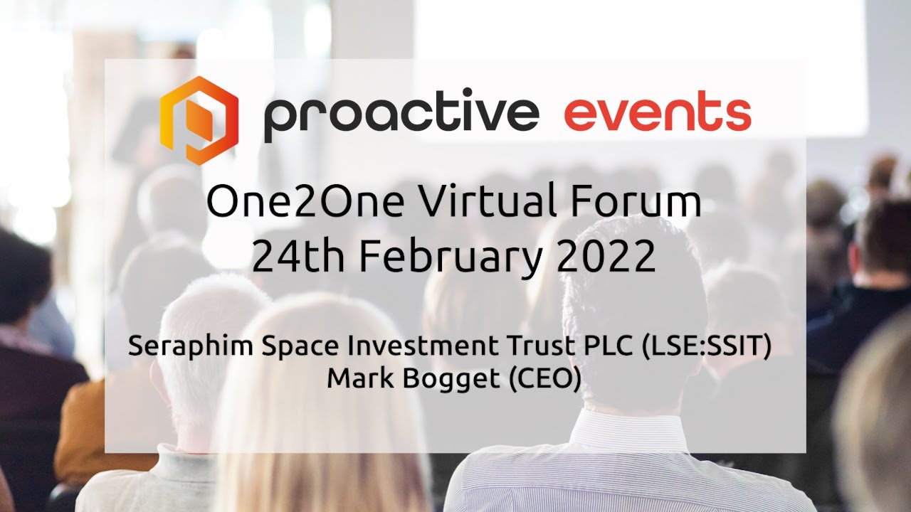 Seraphim Space Investment Trust PLC (LSE:SSIT) Mark Bogget (CEO) One2One Investor Forum 24th February 2022
