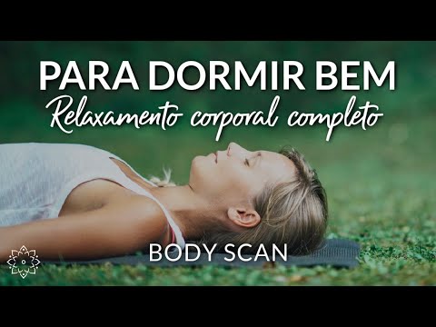 MEDITAÇÃO PARA DORMIR: RELAXAMENTO CORPORAL COMPLETO (BODY SCAN)