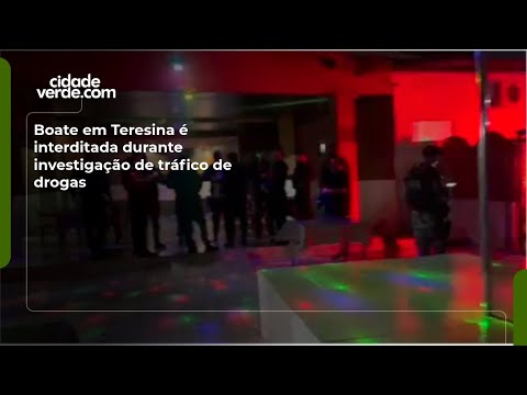 Boate em Teresina é interditada durante investigação de tráfico de drogas