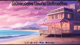 Relaxing Lofi Music for Kids 🏖️ | Serene Beach Scenery | @adveturebooksanimation