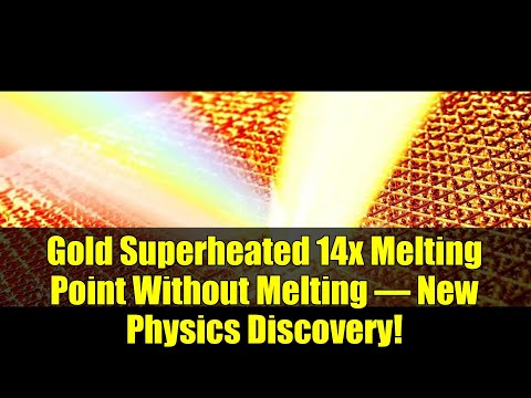 Gold Superheated 14x Melting Point Without Melting – New Physics Discovery!
