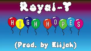 Royal-T - High Hopes (Prod. by Elijah)
