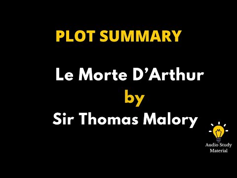 Plot Summary Of Le Morte D’Arthur By Sir Thomas Malory. - Morte D' Arthur By Thomas Malory Summary