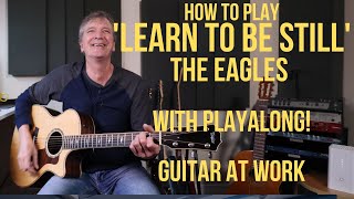How to play &#39;Learn To Be Still&#39; by The Eagles