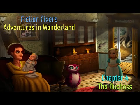 Let's Play - Fiction Fixers - Adventures in Wonderland - Chapter 4 - The Duchess