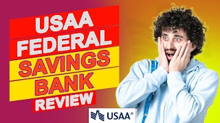 USAA Federal Savings Bank Review - Should You Switch To This Bank (Breakdown Of Their Pros & Cons)