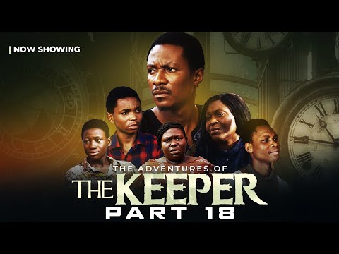 The Keeper Part 18 - Written & Produced by Femi Adebile | Deliverance Movie 