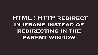 HTML : HTTP redirect in iframe instead of redirecting in the parent window