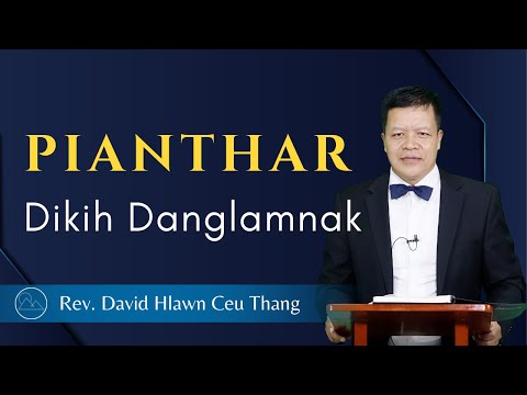 Piantharnak Dikih Danglamnak - Rev. David Hlawn Ceu Thang