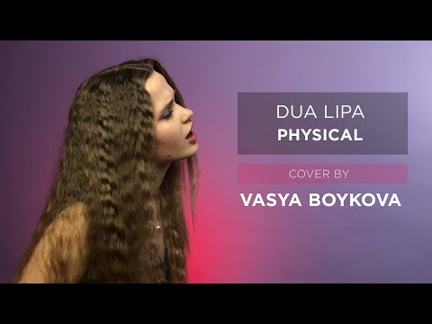 Dua Lipa - Physical -  Acoustic Version (Cover by Vasya Boykova)